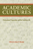Academic Cultures: Professional Preparation and the Teaching Life Cover