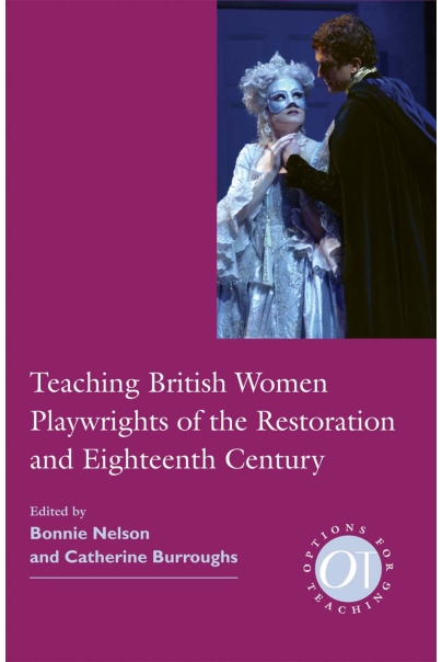 Teaching British Women Playwrights of the Restoration and Eighteenth Century Cover